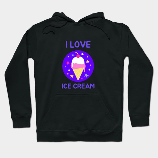 I Love Ice Cream Hoodie by BlueCloverTrends